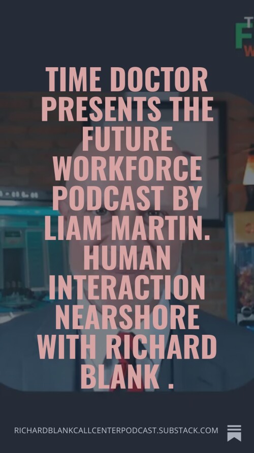 Time-Doctor-presents-The-Future-Workforce-Podcast-by-Liam-Martin.-human-interaction-nearshore-with-Richard-Blank-.-4.jpg